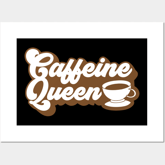 Caffeine Queen Wall Art by Wear Apparel